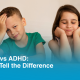 Autism vs ADHD: How to Tell the Difference