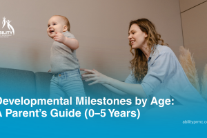 Developmental Milestones by Age: A Parent’s Guide (0–5 Years)