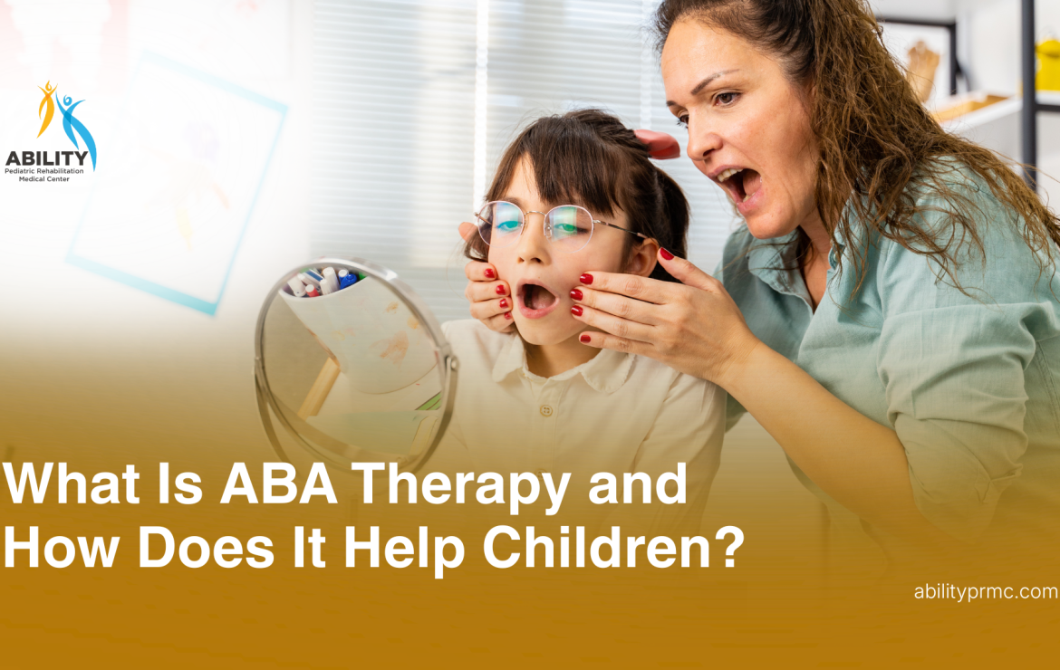 What Is ABA Therapy and How Does It Help Children?