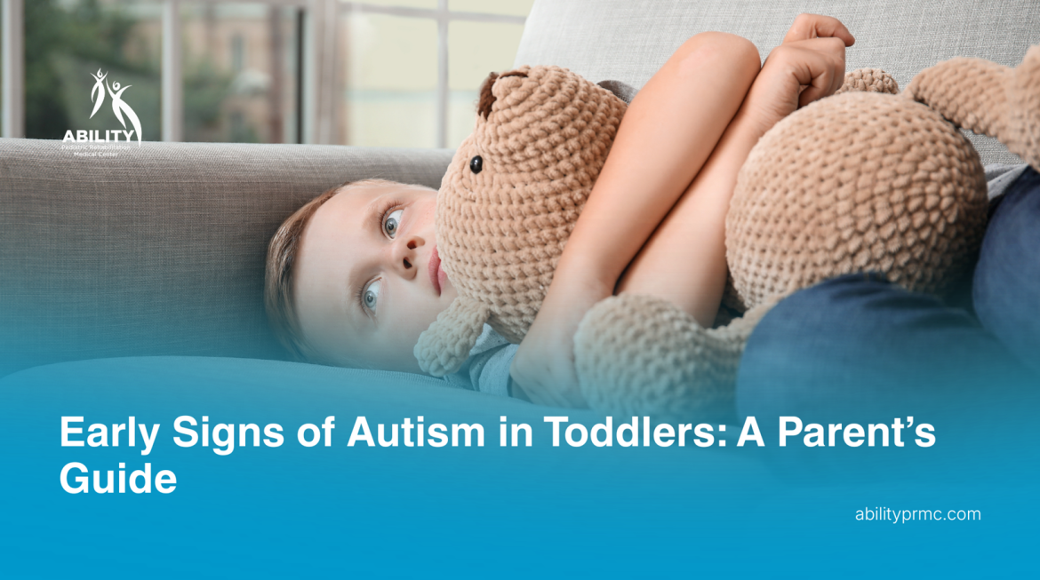 Early Signs of Autism in Toddlers: A Parent’s Guide