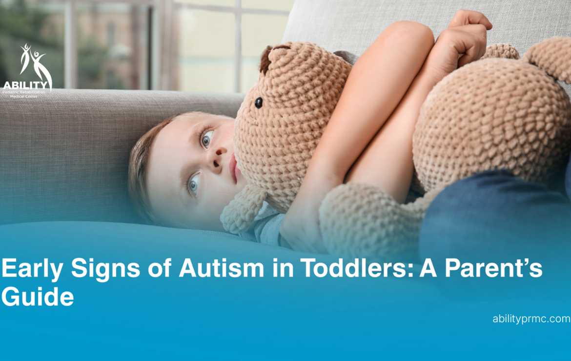 Early Signs of Autism in Toddlers: A Parent’s Guide
