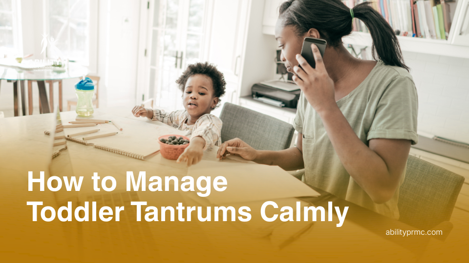 How to Manage Toddler Tantrums Calmly