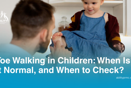 Toe Walking in Children: When Is It Normal, and When to Check?