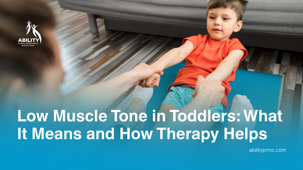 Low Muscle Tone in Toddlers: What It Means and How Therapy Helps